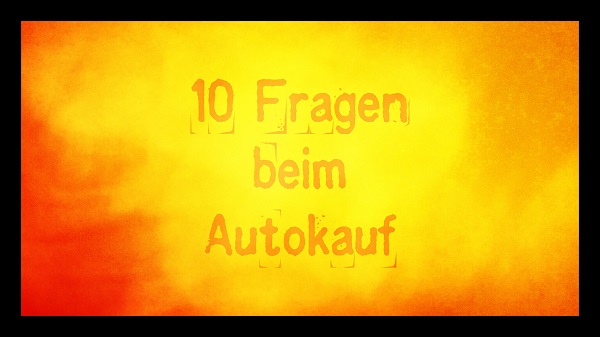 10 Fragen beim Autokauf gut für Preisverhandlungen