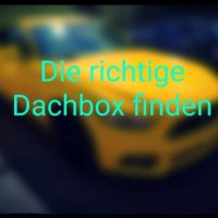 Dachbox mehr Stauraum schaffen, die passende Dachbox fürs Auto finden.