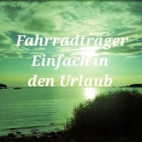 Fahrradträger fürs Auto, sicher und bequem in den Urlaub fahren und das Fahrrad mitnehmen